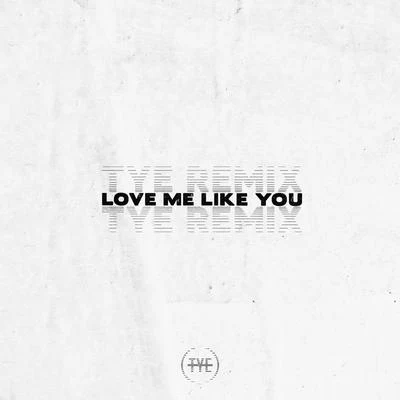 Love Me Like You (TYE Remix) 专辑 The Young Escape/Tenth Avenue North