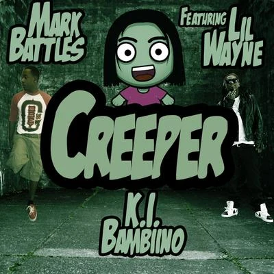 Creeper (feat. Lil Wayne & K.I. Bambino) 專輯 Doubt3d/Mark Battles