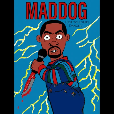 Mad DogDj Mad Dog cest toujours danger !!