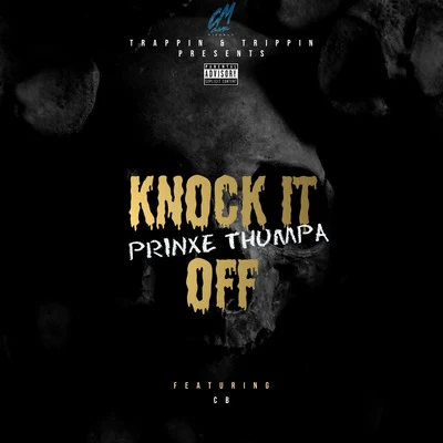 Knock It Off (feat. CB) 专辑 Prinxe Thumpa