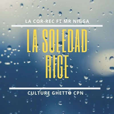 La Soledad Rige, La Cor-Rec. Culture Ghetto Cpn 專輯 Mr Nigga/Birras/Biologic/Greg Man/Mc Clay