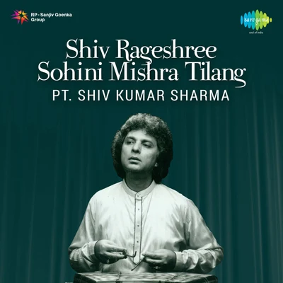 Shiv Rageshree Sohini Mishra Tilang 专辑 Pt. Shivkumar Sharma