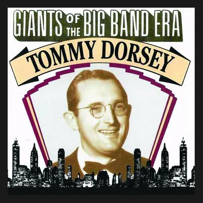 Giants Of The Big Band Era: Tommy Dorsey 專輯 Brooks Bowman/Tommy Dorsey/Jose Padilla/Sy Oliver