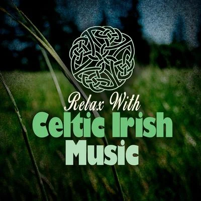 Relax with Celtic Irish Music 專輯 Celtic Music for Relaxation/Piano Relaxation Music Masters/Sleep Music with Nature Sounds Relaxation