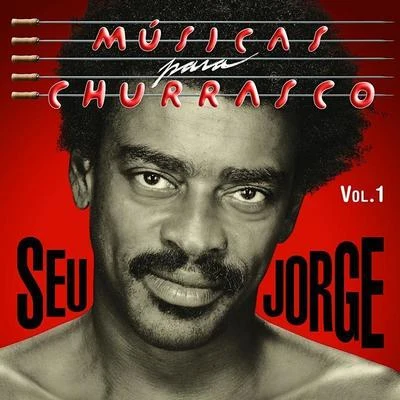 Seu Jorge Musicas Para Churrasco, Vol. 1