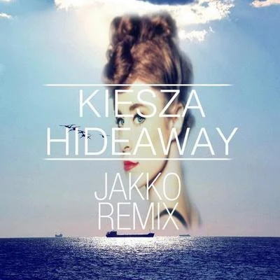 Hideaway (Jakko Remix) 专辑 Jakko