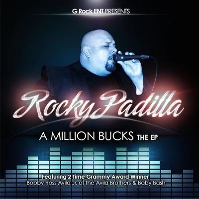 A Million Bucks (feat. Bobby Ross Avila Jr. & Baby Bash) 專輯 Rocky Padilla