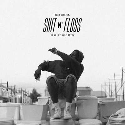 Shit n Floss - Single 專輯 Rexx Life Raj