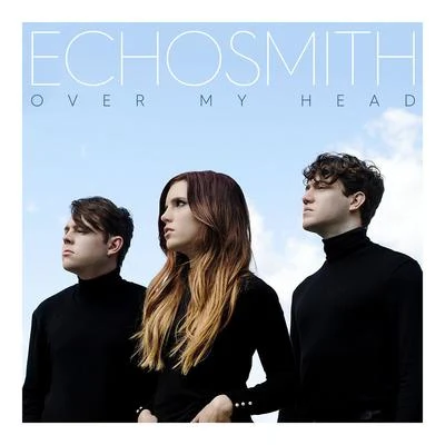 Over My Head 專輯 Echosmith/For King & Country