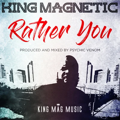 Rather You 專輯 King Magnetic