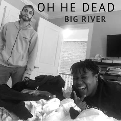 Big River 專輯 Oh He Dead