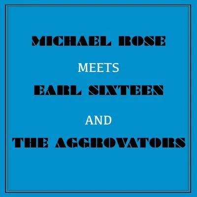 Michael Rose Meets Earl Sixteen and the Aggrovators 专辑 Michael Rose/Cultural Warriors