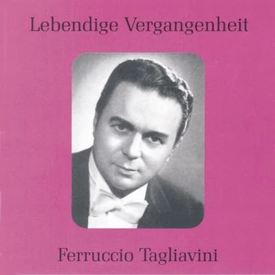 Lebendige Vergangenheit - Ferruccio Tagliavini 专辑 Pier Luigi Latinucci/Pia Tassinari/Ferruccio Tagliavini/Saturno Meletti/Amalia Pini