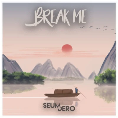 Break Me 專輯 Seum Dero