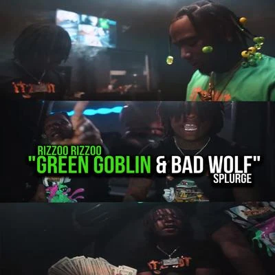 Green Goblin & Bad Wolf (feat. SPLURGE) 专辑 Rizzoo Rizzoo