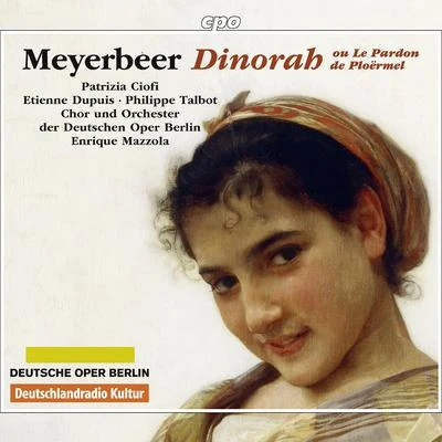 MEYERBEER, G.: Dinorah, "Le pardon de Ploërmel" [Opera] (Ciofi, Dupuis, Talbot, Berlin Deutsche Opera Chorus and Orchestra, Mazzola) 專輯 Enrique Mazzola