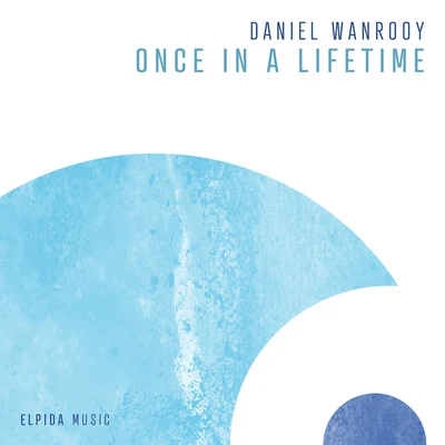 Once In A Lifetime 專輯 Daniel Wanrooy/Peetu S/Ralphie B/Paul Denton/Will Atkinson