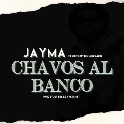 Chavos Al Banco (feat. Chryz Jay & Shaiko Laboy) 專輯 Jaxciel/Jayma/Dalex