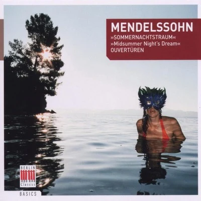 Mendelssohn Bartholdy: A Midsummers Night&#x27;s Dream, The Fair Melusina & Calm Sea and Prosperous Voyage 专辑 Staatskapelle Berlin