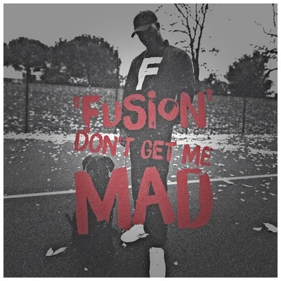 Dont Get Me Mad 專輯 Fusion