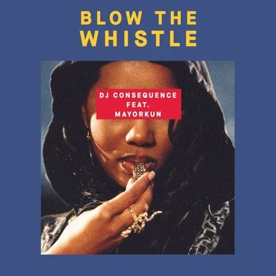 Blow The Whistle 專輯 Dj Consequence/Nessy Bee