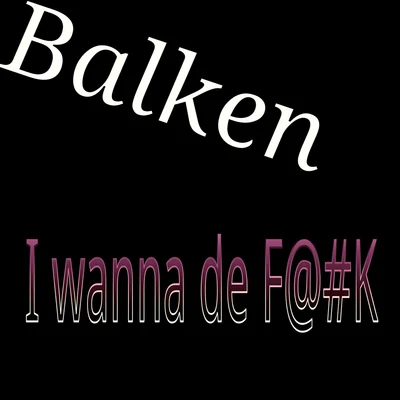 I Wanna De F@#k 專輯 Five K/X-Even/Langhoff/Balken