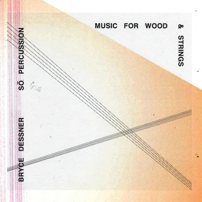 Music for Wood and Strings 专辑 Aaron B. Dessner/Bryce Dessner