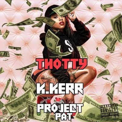 Thotty (feat. Project Pat) 專輯 K.Kerr