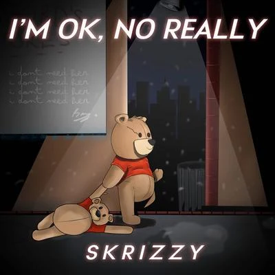 Im Okay, No Really 专辑 Skrizzy