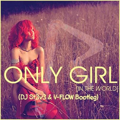 DJ St3v3 Only Girl (In the world)