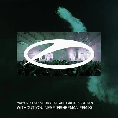 Without You Near (Fisherman Remix) 專輯 DEPARTURE