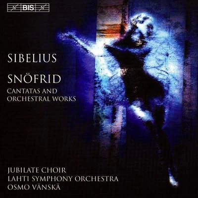 SIBELIUS: SnofridCantata for the Coronation of Nicholas IIRakastava 专辑 Osmo Vänskä/Lahti Symphony Orchestra