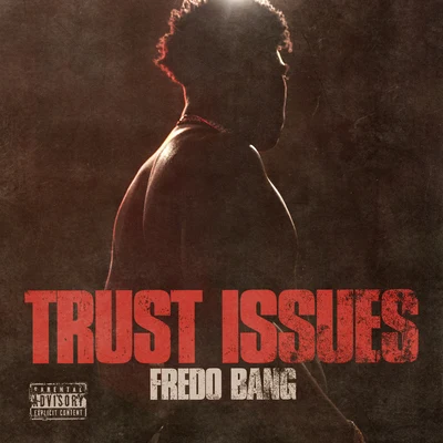 Trust Issues 專輯 Fredo Bang