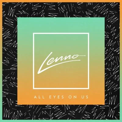 Lenno All Eyes On Us