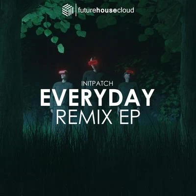 INITPATCH - Everyday (Remix EP) 专辑 KAT/INITPATCH