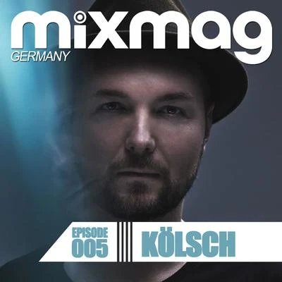 Kölsch Mixmag Germany - Episode 005: Kölsch