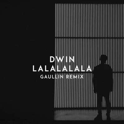 Lalalalala (Gaullin Remix) 專輯 Dwin