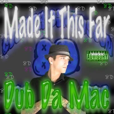 Made It This Far 專輯 E-Fect/Dub da Mac