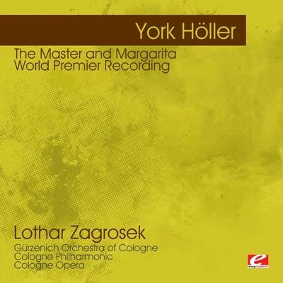 Höller: The Master and Margarita – World Premier Recording (Digitally Remastered) 专辑 Lothar Zagrosek/Walter Raffeiner/Cologne West German Radio Orchestra/Doris Bierett/Cologne Radio Orchestra