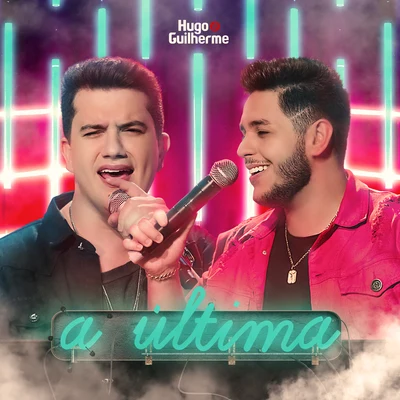 Hugo & Guilherme A Última