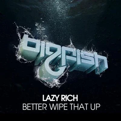 Better Wipe That Up 专辑 Lazy Rich