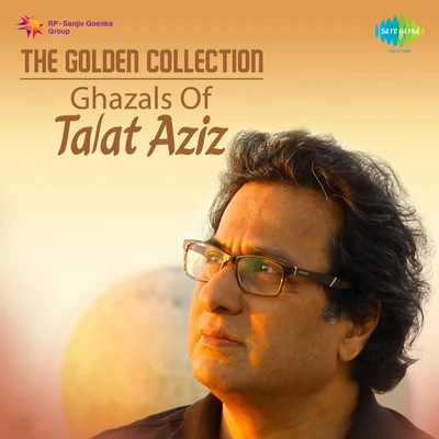 The Golden Collection Ghazals Of Talat Aziz 專輯 Sameer Rahat/Talat Aziz