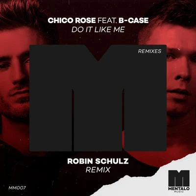 Do It Like Me (feat. B-Case) [Robin Schulz Remix] 專輯 B-Case/Chico Rose