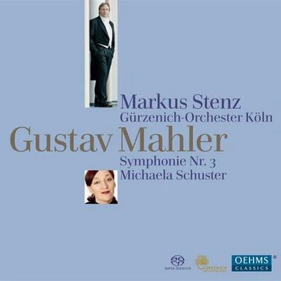 MAHLER, G.: Symphony No. 3 (Schuster, Cologne Gurzenich Orchestra, Stenz) 專輯 Erik Bosgraaf/Netherlands Radio Philharmonic Orchestra/Markus Stenz