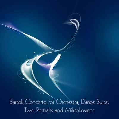 Bartok Concerto for Orchestra, Dance Suite, Two Portraits and Mikrokosmos 專輯 Zsolt Deàky/Edith Loerinz/Erwin Ramor/Ramor Quartet/Andreas Sándor