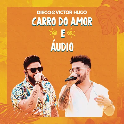 Diego & Victor Hugo Carro do AmorÁudio (Ao Vivo)