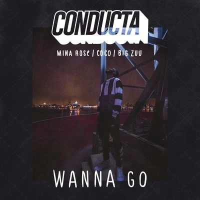 wanna go (feat. Mina rose, coco big Z UU) 專輯 Conducta/Basecamp/Photay