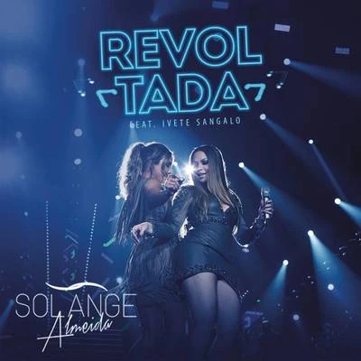 Revoltada (Ao Vivo) 专辑 Solange Almeida/Aretuza Lovi