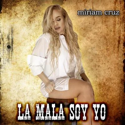 La Mala Soy Yo 專輯 Miriam Cruz