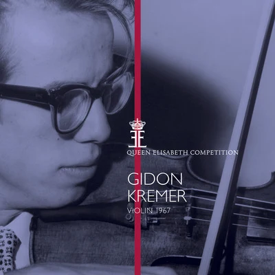 Queen Elisabeth Competition, Violin 1967: Gidon Kremer 專輯 Gidon Kremer/Natalia Gutman/USSR Ministry of Culture Symphony Orchestra/Yuri Bashmet/Tatiana Grindenko